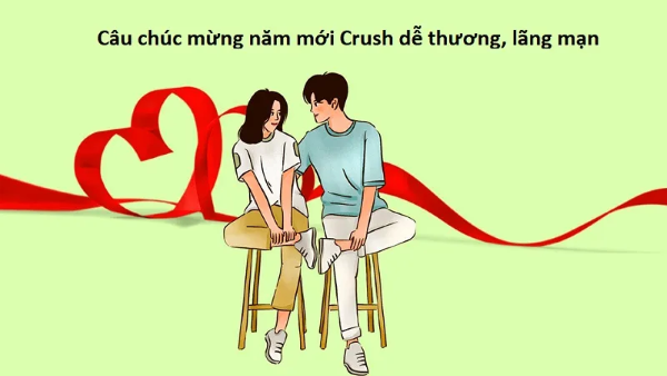 Những câu chúc Tết hay nhất dành cho crush của bạn